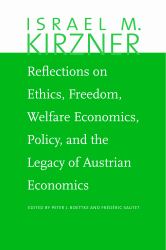 Reflections on Ethics, Freedom, Welfare Economics, Policy, and the Legacy of Austrian Economics