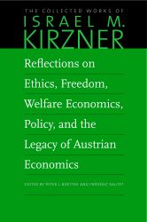 Reflections on Ethics, Freedom, Welfare Economics, Policy, and the Legacy of Austrian Economics