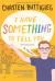 I Have Something to Tell You--For Young Adults : A Memoir