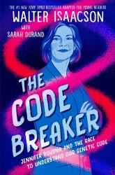 The Code Breaker -- Young Readers Edition : Jennifer Doudna and the Race to Understand Our Genetic Code