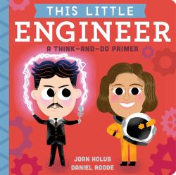 This Little Engineer : A Think-And-Do Primer