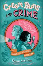 Cream Buns and Crime : Tips, Tricks, and Tales from the Detective Society