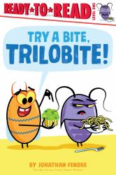 Try a Bite, Trilobite! : Ready-To-Read Level 1