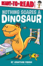 Nothing Scares a Dinosaur : Ready-To-Read Level 1