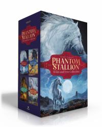 Phantom Stallion Wild and Free Collection (Boxed Set) : The Wild One; Mustang Moon; Dark Sunshine; the Renegade