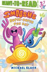 Smoosh's Super-Duper-Fun Day : Ready-To-Read Level 2