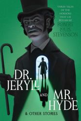 Dr. Jekyll and Mr. Hyde and Other Stories