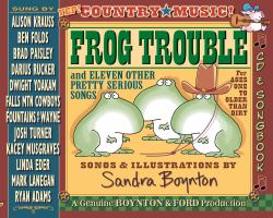 Frog Trouble : And Eleven Other Pretty Serious Songs