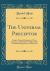 The Universal Preceptor : Being a General Grammar of Arts, Sciences, and Useful Knowledge, with Six Hundred Questions and Exercises (Classic Reprint)