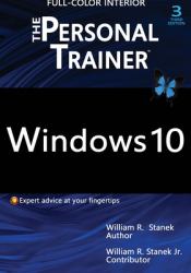 Windows 10 : The Personal Trainer, 3rd Edition (FULL COLOR): Your Personalized Guide to Windows 10