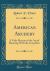 American Archery : A Vade Mecum of the Art of Shooting with the Long Bow (Classic Reprint)