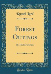 Forest Outings : By Thirty Foresters (Classic Reprint)