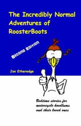 The Incredibly Normal Adventures of Roosterboots : 2nd Edition