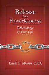 Release from Powerlessness : Take Charge of Your Life