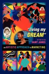 Living My Dream: an Artistic Approach to Marketing