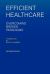 Efficient Healthcare Overcoming Broken Paradigms : A Manifesto by David Chambers