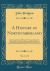 A History of Northumberland, Vol. 1 Of 3 : Containing the General History of the County; State of the District under the Romans, the Saxon and Danish Kings of Northumberland, the Official Earldom; with a Narrative of Events Connected with the County, Fro