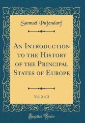 An Introduction to the History of the Principal States of Europe, Vol. 2 of 2 (Classic Reprint)