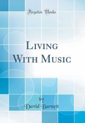 Living with Music (Classic Reprint)