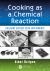 Cooking As a Chemical Reaction : Culinary Science with Experiments