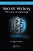 Secret History : The Story of Cryptology