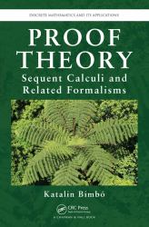 Proof Theory : Sequent Calculi and Related Formalisms