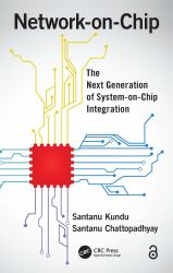 Network-On-Chip : The Next Generation of System-On-Chip Integration