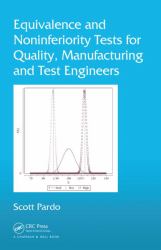 Equivalence and Noninferiority Tests for Quality, Manufacturing and Test Engineers