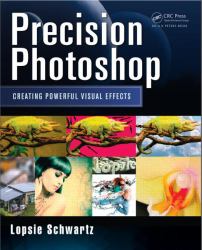 Precision Photoshop : Creating Powerful Visual Effects