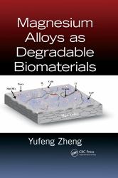 Magnesium Alloys As Degradable Biomaterials