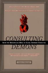 Consulting Demons : Inside the Unscrupulous World of Global Corporate Consulting