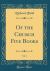 Of the Church Five Books, Vol. 1 (Classic Reprint)