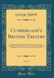 Cumberland's British Theatre, Vol. 3 : With Remarks, Biographical and Critical; Much ADO about Nothing; the Hypocrite; As You Like It; the Provoked Husband; the Beggar's Opera; the Way to Keep Him; the Padlock (Classic Reprint)