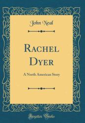 Rachel Dyer : A North American Story (Classic Reprint)