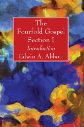 The Fourfold Gospel; Section I : Introduction