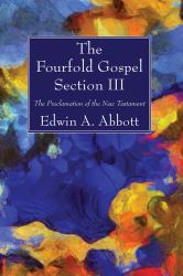 The Fourfold Gospel; Section III : The Proclamation of the New Kingdom