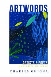 Artwords : Artists and Poets: Portraits in Verse