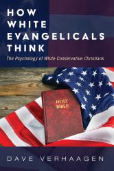 How White Evangelicals Think : The Psychology of White Conservative Christians