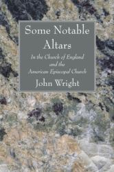 Some Notable Altars : In the Church of England and the American Episcopal Church