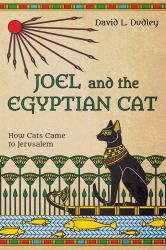 Joel and the Egyptian Cat : How Cats Came to Jerusalem