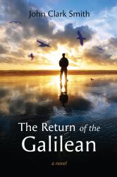 The Return of the Galilean : A Novel