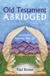 Old Testament Abridged : Commentary Improving Daily Life