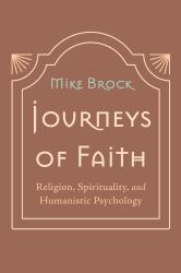 Journeys of Faith : Religion, Spirituality, and Humanistic Psychology