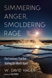 Simmering Anger, Smoldering Rage : The Emotions That Are Tearing Our World Apart