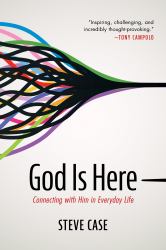 God Is Here : Connecting with Him in Everyday Life