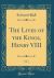 The Lives of the Kings, Henry VIII, Vol. 1 (Classic Reprint)