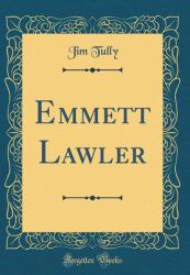 Emmett Lawler (Classic Reprint)