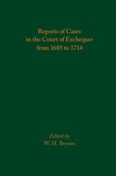 Reports of Cases in the Court of Exchequer from 1685 To 1714