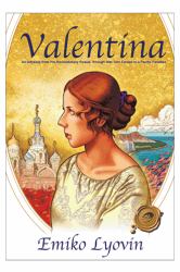 Valentina : An Odyssey from Pre-Revolutionary Russia Through War-Torn Europe to a Pacific Paradise