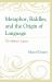 Metaphor, Riddles, and the Origin of Language : The Sphinx's Legacy